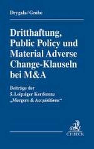 Dritthaftung, Public Policy und Material Adverse Change-Klauseln bei M&A de Tim Drygala