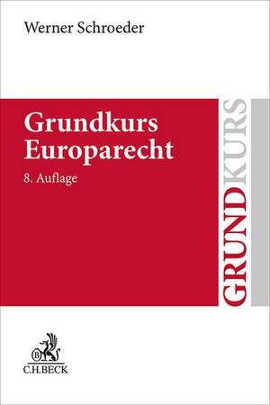 Grundkurs Europarecht de Werner Schroeder