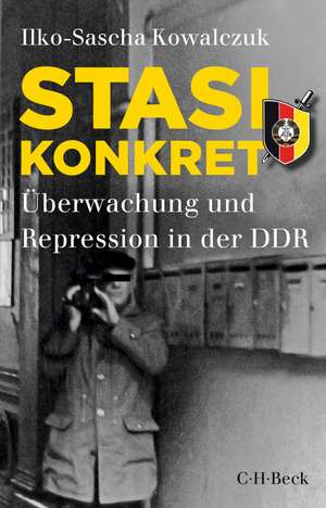 Stasi konkret de Ilko-Sascha Kowalczuk