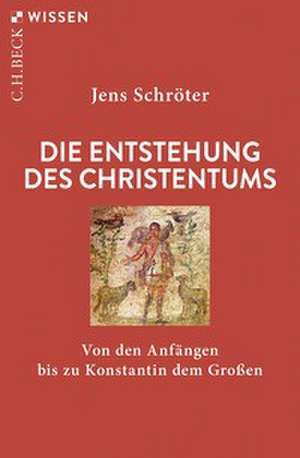 Die Entstehung des Christentums de Jens Schröter