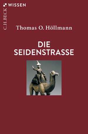 Die Seidenstraße de Thomas O. Höllmann