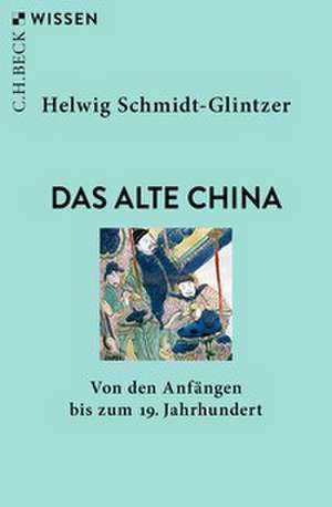 Das alte China de Helwig Schmidt-Glintzer