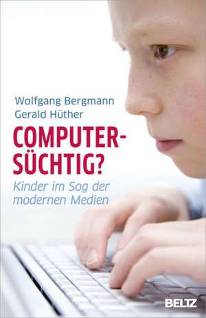 Computersüchtig? de Wolfgang Bergmann