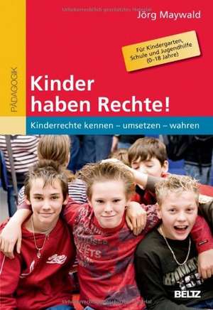 Kinder haben Rechte! de Jörg Maywald