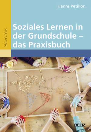 Soziales Lernen in der Grundschule - das Praxisbuch de Hanns Petillon