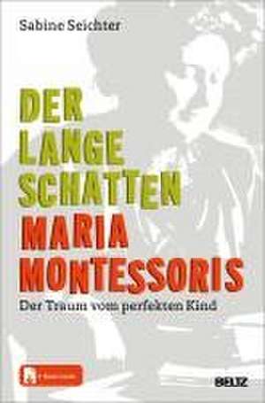 Der lange Schatten Maria Montessoris de Sabine Seichter