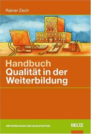 Handbuch Qualität in der Weiterbildung de Rainer Zech