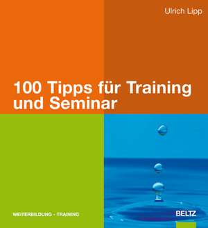 100 Tipps für Training und Seminar de Ulrich Lipp