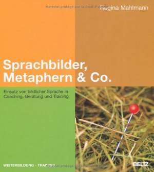 Sprachbilder, Metaphern & Co. de Regina Mahlmann