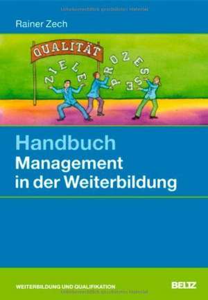 Handbuch Management in der Weiterbildung de Rainer Zech