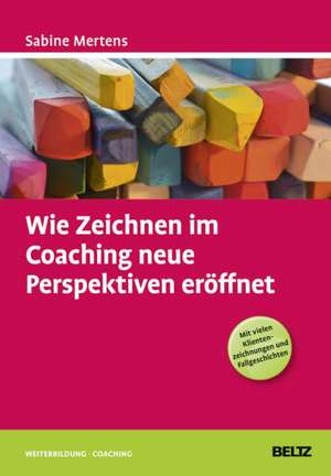 Wie Zeichnen im Coaching neue Perspektiven eröffnet de Sabine Mertens