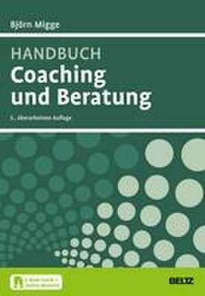 Handbuch Coaching und Beratung de Björn Migge