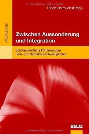 Zwischen Aussonderung und Integration de Ulrich Heimlich