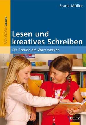 Lesen und kreatives Schreiben de Frank Müller