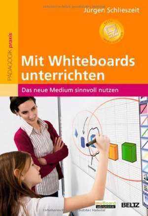 Mit Whiteboards unterrichten de Jürgen Schlieszeit