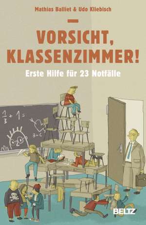 Vorsicht, Klassenzimmer! de Mathias Balliet