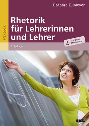 Rhetorik für Lehrerinnen und Lehrer de Barbara E. Meyer