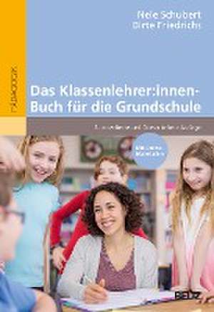 Das Klassenlehrer:innen-Buch für die Grundschule de Nele Schubert