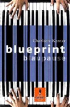 Blueprint Blaupause de Charlotte Kerner