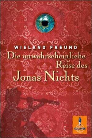 Die unwahrscheinliche Reise des Jonas Nichts de Wieland Freund