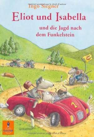 Eliot und Isabella und die Jagd nach dem Funkelstein de Ingo Siegner