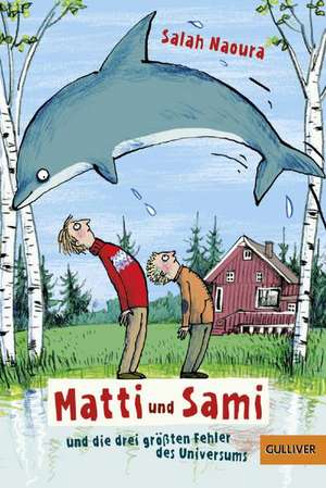 Matti und Sami und die drei größten Fehler des Universums de Salah Naoura