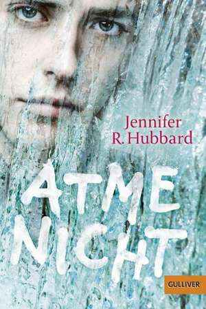 Atme nicht de Jennifer R. Hubbard