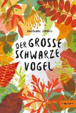 Der große schwarze Vogel de Stefanie Höfler