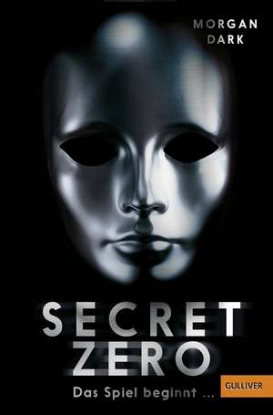 Secret Zero. Das Spiel beginnt ... de Morgan Dark