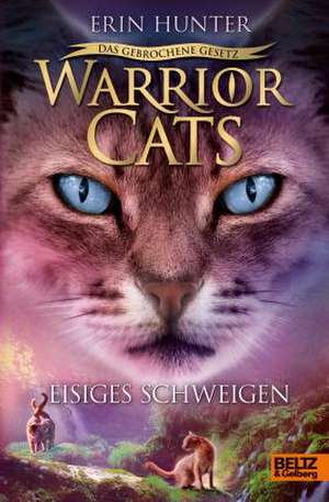 Warrior Cats 7/02 - Das gebrochene Gesetz - Eisiges Schweigen de Erin Hunter