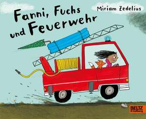 Fanni, Fuchs und Feuerwehr de Miriam Zedelius