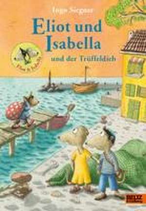 Eliot und Isabella und der Trüffeldieb de Ingo Siegner