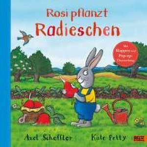 Rosi pflanzt Radieschen de Axel Scheffler