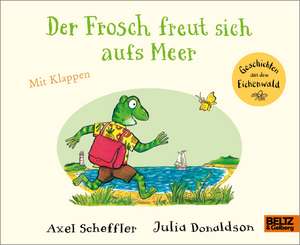 Der Frosch freut sich aufs Meer de Axel Scheffler