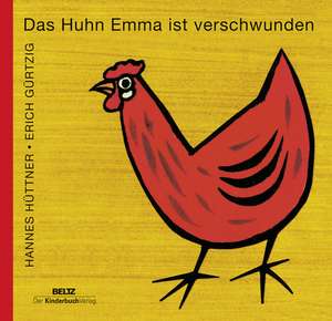 Das Huhn Emma ist verschwunden de Hannes Hüttner