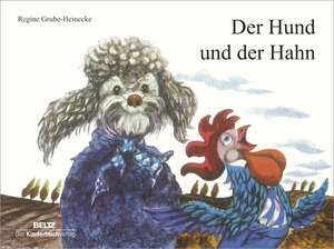 Der Hund und der Hahn de Regine Grube-Heinecke