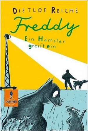 Freddy. Ein Hamster greift ein de Dietlof Reiche