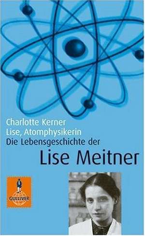 Kerner, C: Lise Atomphysikerin