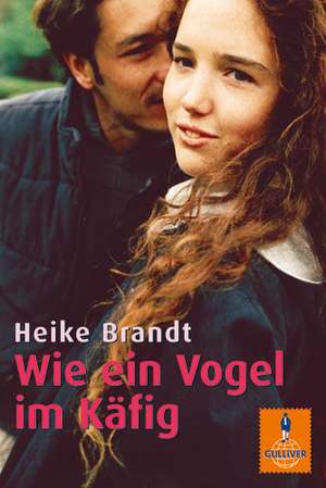 Wie ein Vogel im Käfig de Heike Brandt