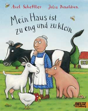 Mein Haus ist zu eng und zu klein de Axel Scheffler