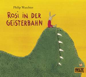 Rosi in der Geisterbahn de Philip Waechter