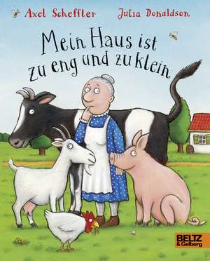 Mein Haus ist zu eng und zu klein de Axel Scheffler