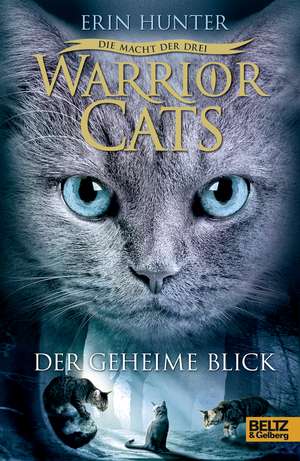 Warrior Cats Staffel 3/01. Die Macht der drei. Der geheime Blick de Erin Hunter