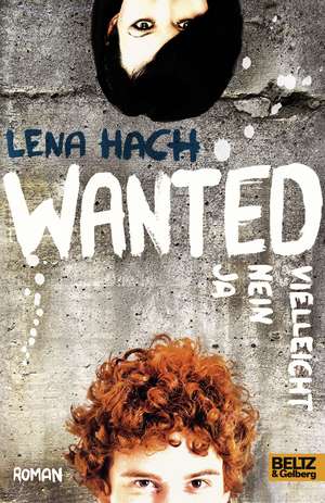 Wanted. Ja. Nein. Vielleicht. de Lena Hach