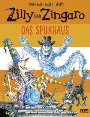 Zilly und Zingaro. Das Spukhaus de Korky Paul