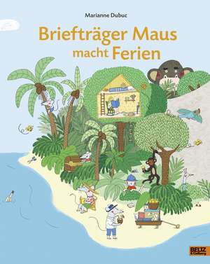 Briefträger Maus macht Ferien de Marianne Dubuc