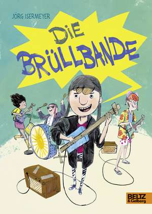 Die Brüllbande de Jörg Isermeyer