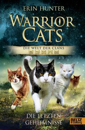 Warrior Cats - Die Welt der Clans. Die letzten Geheimnisse de Erin Hunter