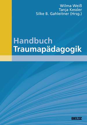 Handbuch Traumapädagogik de Wilma Weiß