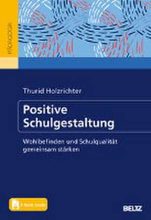 Positive Schulgestaltung de Thurid Holzrichter